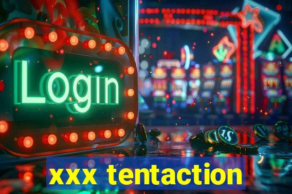 xxx tentaction